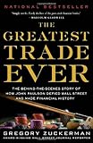The Greatest Trade Ever: The Behind-the-Scenes Story of How John Paulson Defied Wall Street and Made Financial History cover