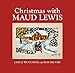 Christmas with Maud Lewis by Lance Woolaver, Bob Brooks