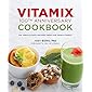 Vitamix 100th Anniversary Cookbook: 100 Whole Food Recipes from our Fans & Family