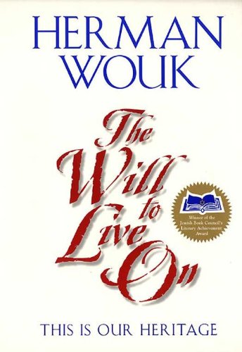 The Will To Live On: This is Our Heritage by Herman Wouk