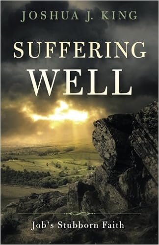 Suffering Well Jobs Stubborn Faith Joshua J King - 