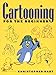 Cartooning for the Beginner (Christopher Hart's Cartooning) by Christopher Hart
