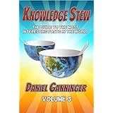 Knowledge Stew: The Guide to the Most Interesting Facts in the World, Volume 3 (Knowledge Stew Guides)