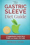 Gastric Sleeve Diet: A Comprehensive Gastric Sleeve Weight Loss Surgery Diet Guide (Gastric Sleeve Surgery, Gastric Sleeve Diet, Bariatric Surgery, Weight Loss Surgery, Maximizing Success Rate)