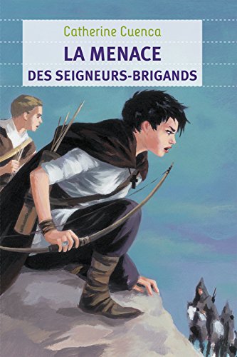 La menace des seigneurs brigands (FLAMMARION JEUN) (French Edition) by Catherine Cuenca