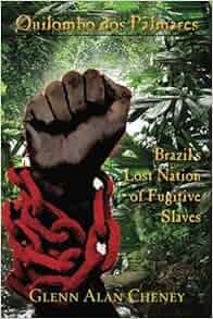 Quilombo Dos Palmares Brazil S Lost Nation Of Fugitive