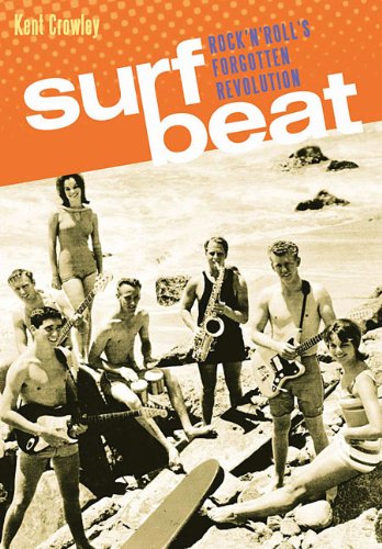 Surf Beat: Rock 'n' Roll's Forgotten Revolution