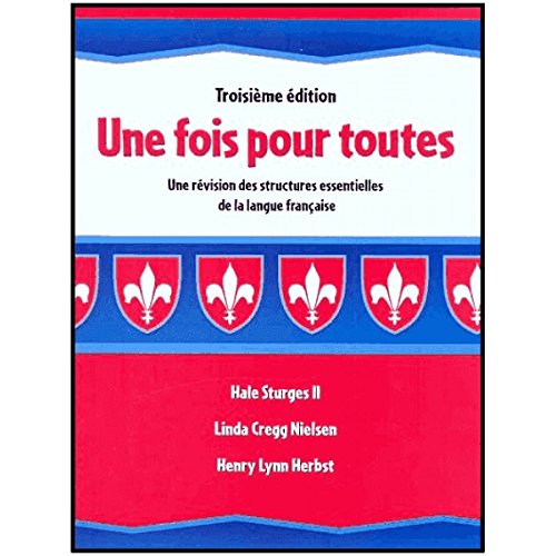 Une Fois Pour Toutes: Une Revision Des Structures Essentielles De La Langue Francaise