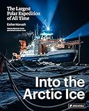 Into the Arctic Ice: The Largest Polar Expedition