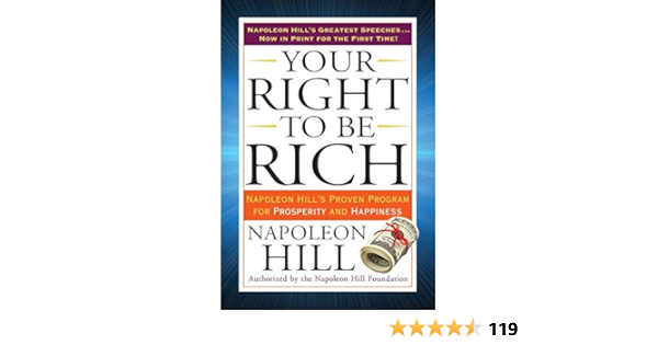 Your Right To Be Rich Napoleon Hill S Proven Program For Prosperity And Happiness Tarcher Success Classics Hill Napoleon 9780399173219 Amazon Com Books