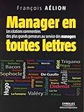 Manager en toutes lettres: Les citations commentées des plus grands penseurs au service des managers (ED ORGANISATION) (French Edition) by 