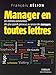 Manager en toutes lettres: Les citations commentées des plus grands penseurs au service des managers (ED ORGANISATION) (French Edition) by 