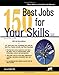 150 Best Jobs for Your Skills, 2nd Ed