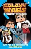 Minecraft Galaxy Wars Book 2: Hunt for the Hidden Empire (An Unofficial Minecraft Book)