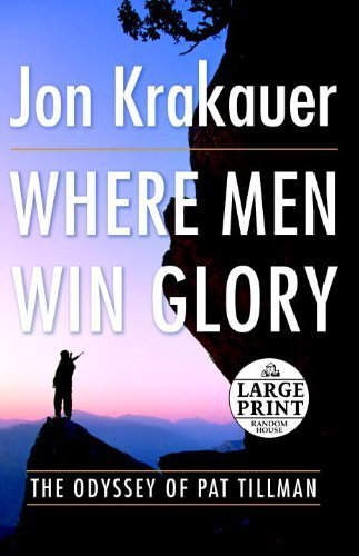 Where Men Win Glory The Odyssey Of Pat Tillman Random House Large Print By Jon Krakauer 2009 09 15 Amazon Com Books
