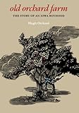 Front cover for the book Old Orchard Farm: The Story of an Iowa Boyhood by Hugh Orchard