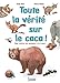 Toute la vérité sur le caca ! by 