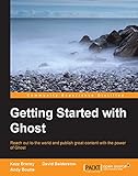 Getting Started with Ghost by Kezz Bracey, David Balderston