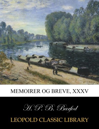 Memoirer og breve, XXXV (Danish Edition) by H. P. B. Barfod