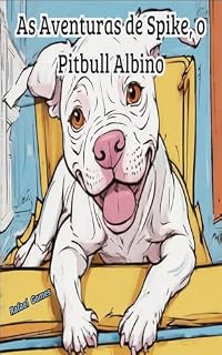 Livro As Aventuras de Spike, o Pitbull Albino