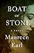 Boat of Stone: A Novel by Maureen Earl