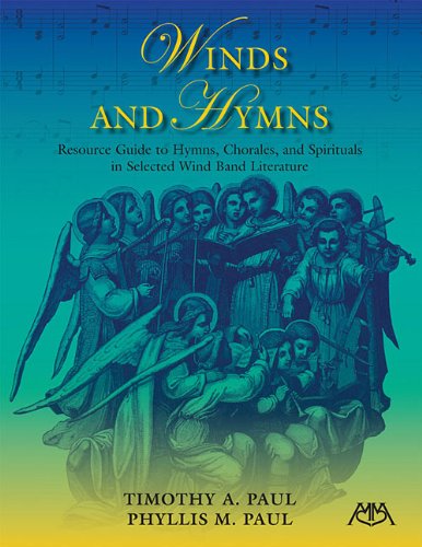 Winds and Hymns: Resource Guide to Hymns, Chorales and Spirituals in Selected Wind Literature