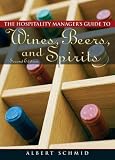 Hospitality Manager's Guide to Wines, Beers, and Spirits (2nd Edition) by 