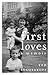 First Loves: A Memoir by Ted Solotaroff