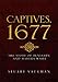 CAPTIVES, 1677:THE STORY OF BENJAMIN AND MARTHA WAITE