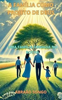 Livro A Família Como Projeto de Deus: Uma Família Firmada na Rocha