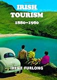 Irish Tourism, 1880-1980, Furlong, Irene, 0716529459