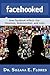Facehooked: How Facebook Affects Our Emotions, Relationships, and Lives by Dr. Suzana Flores, Omar Manejwala
