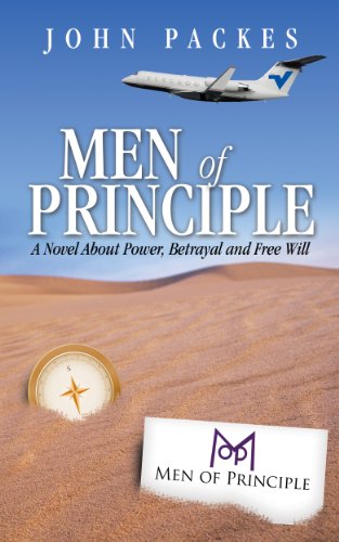 Men of Principle: A Novel About Power, Betrayal and Free Will by John Packes