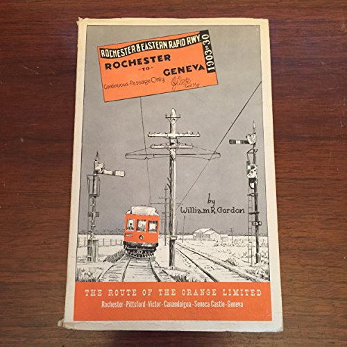 Route Of The Orange Limited - Rochester & Eastern Rapid Rwy., 1903-1930, Rochester To Geneva....