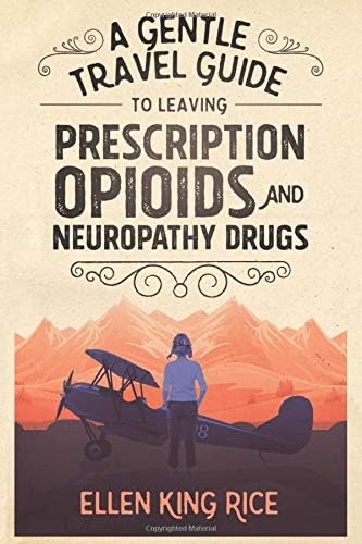 A Gentle Travel Guide to Leaving Prescription Opioids and Neuropathy Drugs