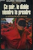 Ce soir, le diable viendra te prendre (La sorcellerie aux Antilles) by