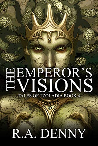 The Emperor's Visions (Tales of Tzoladia Book 4) by [Denny, R.A.]