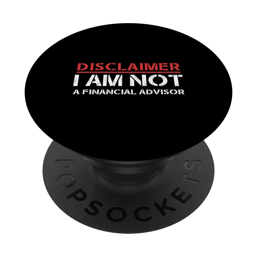 Funny Disclaimer I am not a Financial Advisor PopSockets Swappable PopGrip