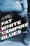 Front cover for the book Fat White Vampire Blues by Andrew Fox