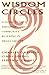 Wisdom Circles: A Guide to Self Discovery and Community Building in Small Groups by Charles Garfield, Cindy Spring