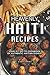 Heavenly Haiti Recipes: Your 1st Go-To Cookbook of Authentic Haitian Dishes! by Daniel Humphreys