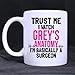 Trust Me, I Watch Grey's Anatomy, I'm Basically A Surgeon Mug Funny Novelty Ceramic Tea Coffee Mug with Gift Box (11oz)