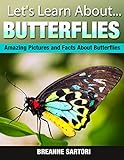 Butterflies: Amazing Pictures and Facts About Butterflies (Let's Learn About)