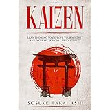 KAIZEN: Lean Thinking to Improve Your Mindset and Increase Personal Productivity