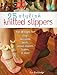 25 Stylish Knitted Slippers: Fun Designs for Clogs, Moccasins, Boots, Animal Slippers, Loafers, & More
