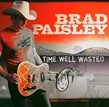 Brad Paisley Album: «Time Well Wasted» (Front side)