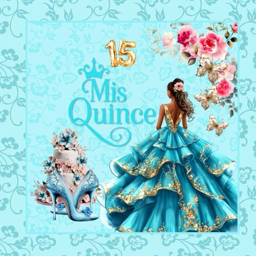 Turquoise Blue Quinceanera & Mis Quince Guest Book: A Sweet 15 Keepsake, Gift L…