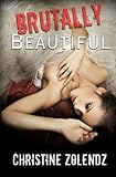 Brutally Beautiful