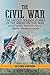The Civil War: The Untold Soldier Stories of the American Civil War - United States, American Heroes, Slavery, Abraham Lincoln