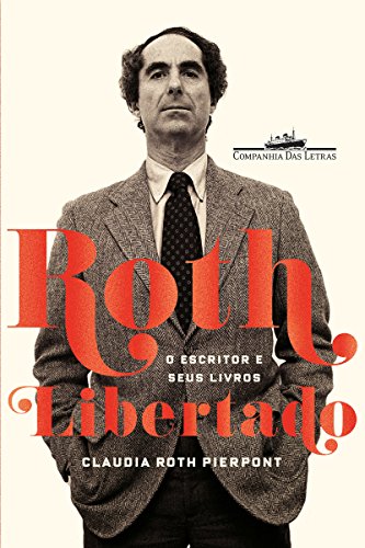 Livro Roth libertado O escritor e seus livros